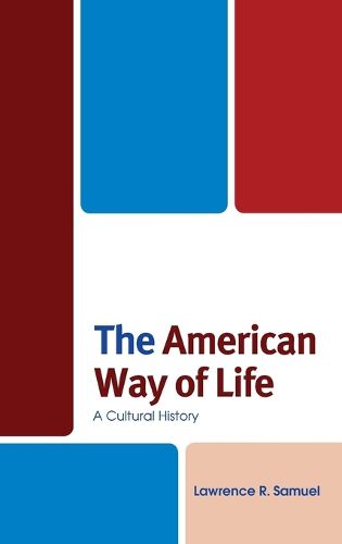 Cover image for The American Way of Life: A Cultural History