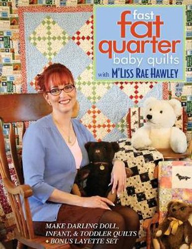 Cover image for Fast Fat Quarter Baby Quilts With M'liss Rae Hawley: Make Darling Doll, Infant, & Toddler Quilts * Bonus Layette Set