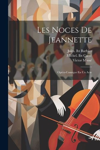 Cover image for Les Noces De Jeannette; Opera-comique En Un Acte