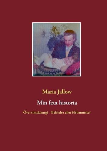 Cover image for Min feta historia: OEverviktskirurgi - Valsignelse eller foerbannelse?