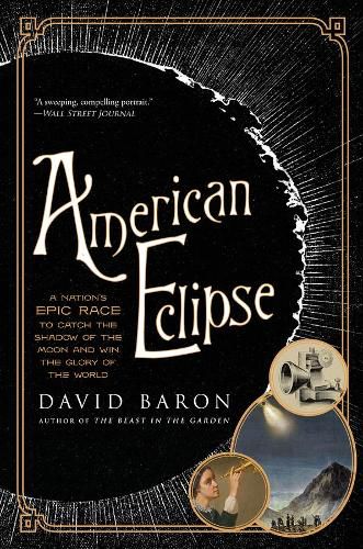 Cover image for American Eclipse: A Nation's Epic Race to Catch the Shadow of the Moon and Win the Glory of the World