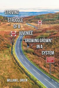 Cover image for Striving Struggle of a Juvenile Growing Grown in a System