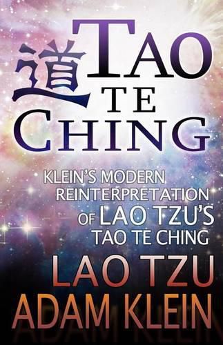 Cover image for Tao Te Ching: Lao Tsu's Tao Te Ching: A Modern Reinterpretation by Adam Klein