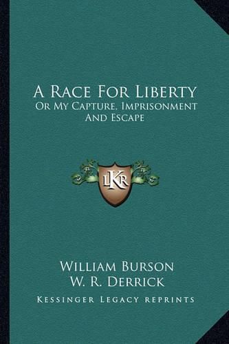 Cover image for A Race for Liberty: Or My Capture, Imprisonment and Escape