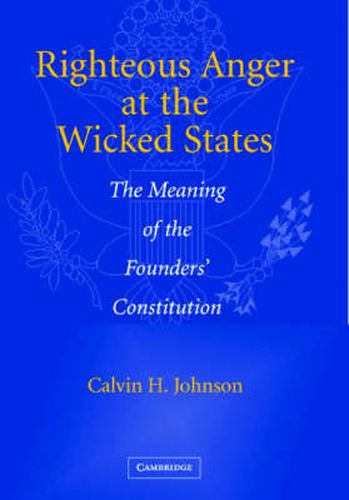 Righteous Anger at the Wicked States: The Meaning of the Founders' Constitution