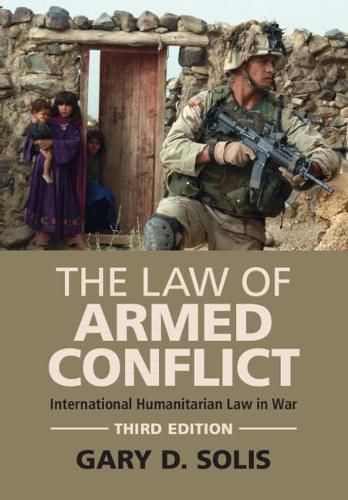 Cover image for The Law of Armed Conflict: International Humanitarian Law in War