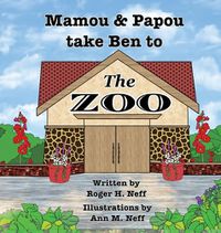 Cover image for Mamou and Papou Take Ben to the Zoo / a Genie and a Shoe