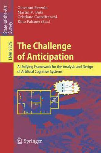 Cover image for The Challenge of Anticipation: A Unifying Framework for the Analysis and Design of Artificial Cognitive Systems