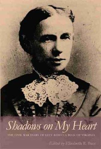 Cover image for Shadows on My Heart: The Civil War Diary of Lucy Rebecca Buck of Virginia