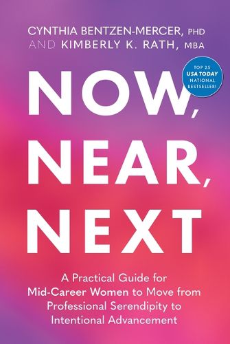 Cover image for Now, Near, Next: A Practical Guide for Mid-Career Women to Move from Professional Serendipity to Intentional Advancement