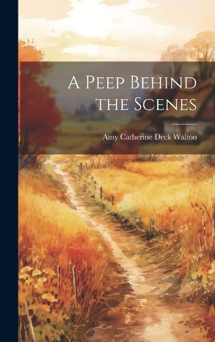 Cover image for A Peep Behind the Scenes