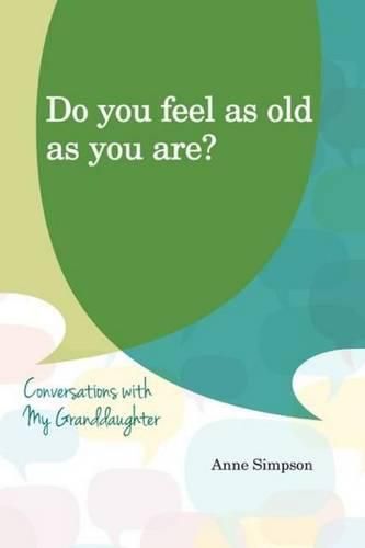 Do You Feel as Old as You Are?: Conversations with My Grandaughter