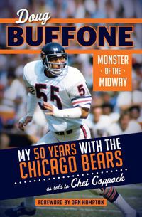 Cover image for Doug Buffone: Monster of the Midway: My 50 Years with the Chicago Bears