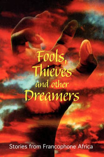 Cover image for Fools, Thieves and Other Dreamers: Stories from Francophone Africa