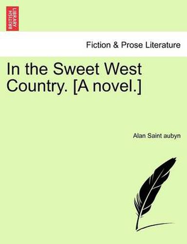 Cover image for In the Sweet West Country. [A Novel.]