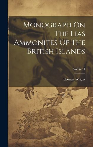 Cover image for Monograph On The Lias Ammonites Of The British Islands; Volume 1