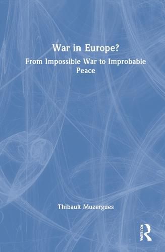 Cover image for War in Europe?: From Impossible War to Improbable Peace
