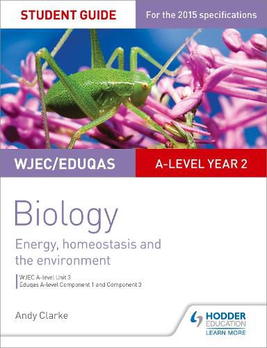Cover image for WJEC/Eduqas A-level Year 2 Biology Student Guide: Energy, homeostasis and the environment