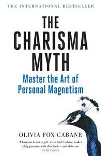 Cover image for The Charisma Myth: How to Engage, Influence and Motivate People