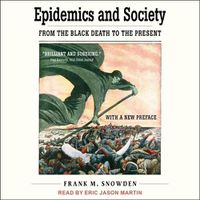 Cover image for Epidemics and Society: From the Black Death to the Present