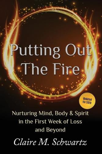 Putting Out the Fire: Nurturing Mind, Body and Spirit in the First Week of Loss and Beyond