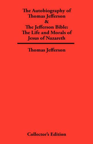 Cover image for Autobiography of Thomas Jefferson & The Jefferson Bible: The Life and Morals of Jesus of Nazareth