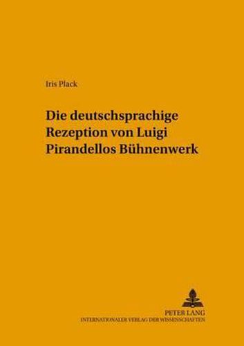 Cover image for Die Deutschsprachige Rezeption Von Luigi Pirandellos Buehnenwerk