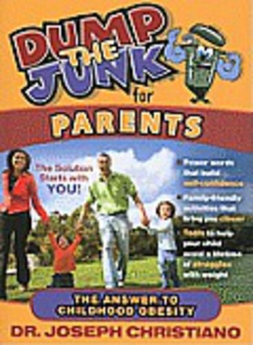 Cover image for Dump the Junk for Parents: The Answer to Childhood Obesity