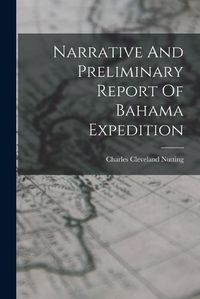 Cover image for Narrative And Preliminary Report Of Bahama Expedition