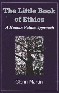 Cover image for Little Book of Ethics: A Human Values Approach