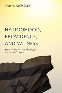 Cover image for Nationhood, Providence, and Witness: Israel in Protestant Theology and Social Theory