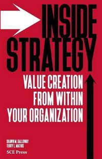 Cover image for Inside Strategy: Value Creation from within Your Organization