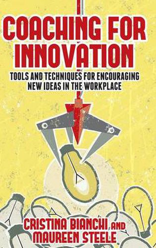 Cover image for Coaching for Innovation: Tools and Techniques for Encouraging New Ideas in the Workplace