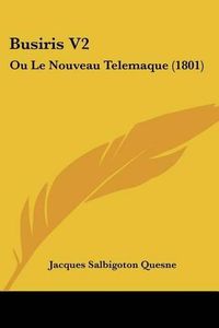 Cover image for Busiris V2: Ou Le Nouveau Telemaque (1801)