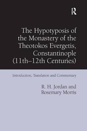 Cover image for The Hypotyposis of the Monastery of the Theotokos Evergetis, Constantinople (11th-12th Centuries): Introduction, Translation and Commentary