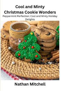 Cover image for Cool and Minty Christmas Cookie Wonders
