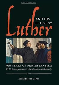 Cover image for Luther and His Progeny: 500 Years of Protestantism and Its Consequences for Church, State, and Society