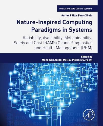 Cover image for Nature-Inspired Computing Paradigms in Systems: Reliability, Availability, Maintainability, Safety and Cost (RAMS+C) and Prognostics and Health Management (PHM)