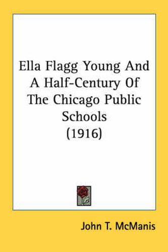 Ella Flagg Young and a Half-Century of the Chicago Public Schools (1916)