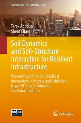 Cover image for Soil Dynamics and Soil-Structure Interaction for Resilient Infrastructure: Proceedings of the 1st GeoMEast International Congress and Exhibition, Egypt 2017 on Sustainable Civil Infrastructures