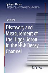 Cover image for Discovery and Measurement of the Higgs Boson in the WW Decay Channel