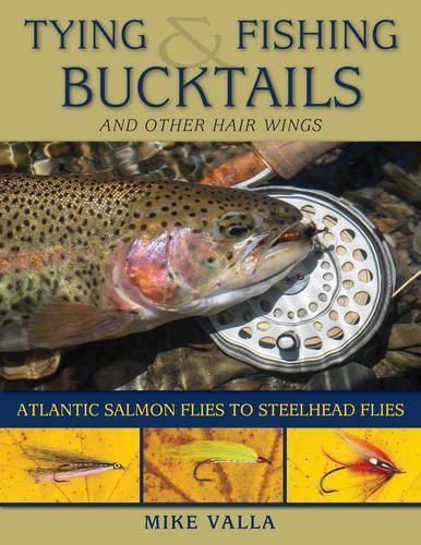 Cover image for Tying and Fishing Bucktails and Other Hair Wings: Atlantic Salmon Flies to Steelhead Flies