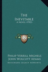 Cover image for The Inevitable: A Novel (1902)