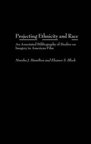 Projecting Ethnicity and Race: An Annotated Bibliogaphy of Studies on Imagery in American Film