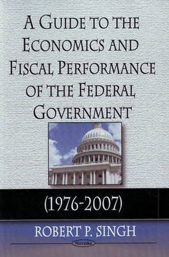 Cover image for Guide to the Economics & Fiscal Performance of the Federal Government: 1976-2007