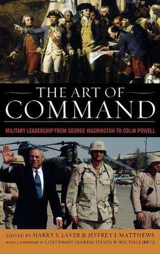 Cover image for The Art of Command: Military Leadership from George Washington to Colin Powell