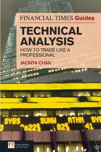 Cover image for Financial Times Guide to Technical Analysis, The: Ten Steps To Becoming A Professional Trader