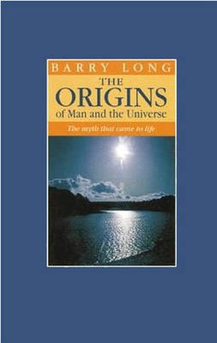 Cover image for The Origins of Man and the Universe: The Myth That Came to Life