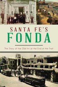 Cover image for Santa Fe's Fonda: The Story of the Old Inn at the End of the Trail