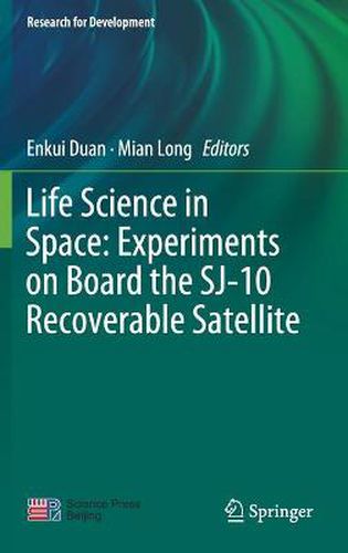 Cover image for Life Science in Space: Experiments on Board the SJ-10 Recoverable Satellite